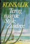 Terug naar de Stille Zuidzee - Heinz G. Konsalik