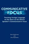 Communicative Focus: Teaching Foreign Language on the Basis of the Native Speaker's Communicative Focus - Boris Shekhtman, Dina Kupchanka