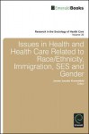 Issues in Health and Health Care Related to Race/Ethnicity, Immigration, Ses and Gender - Jennie Jacobs Kronenfeld