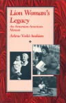 Lion Woman's Legacy: An Armenian-American Memoir - Arlene Voski Avakian