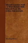 Edward Laurence Scull - A Brief Memoir with Extracts from His Letters and Journals - Allen Clapp Thomas