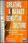 Creating A Market Sensitive Culture: Anticipate Change, Act Fast, Do It Today - Andrew Bruce, Ken Langdon