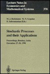 Stochastic Processes And Their Applications: Proceedings Of The Symposium Held In Honour Of Professor S. K. Srinivasan At The Indian Institute Of Technology, Bombay, India, December 27 30, 1990 - Martin J. Beckmann