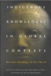 Indigenous Knowledges in Global Contexts: Multiple Readings of Our Worlds - George J. Sefa Dei, Budd L. Hall, Dorothy Goldin-Rosenberg