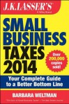 J. K. Lasser's Small Business Taxes 2014: Your Complete Guide to a Better Bottom Line - Barbara Weltman