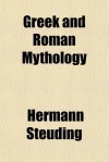 Greek and Roman Mythology - Hermann Steuding