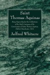 St. Thomas Aquinas: Being Papers Read at the Celebrations of the Sixth Centenary of the Canonization of Saint Thomas Aquinas, Held at Manc - Aelfred Whitacre, Vincent McNabb, A.E. Taylor