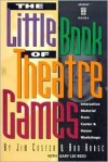 The Little Book of Theatre Games Volume One: Game Book for Drama Ministries, Schools & Workshops (Lillenas Drama Resource) - Jim Custer, Bob Hoose