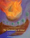 The Individuality of Colour: Contributions to a Methodical Schooling in Colour Experience - Elisabeth Wagoner-koch, Gerard Wagner