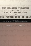 The Missing Fragment of the Latin Translation of the Fourth Book of Ezra - Robert L. Bensly