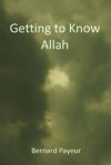 Getting to Know Allah - Bernard Payeur