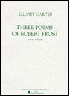 Three Poems of Robert Frost: Voice and Piano - Carter Elliott