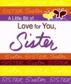 A Little Bit Of... Love for You, Sister - Blue Mountain Arts