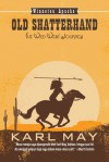 Old Shatterhand: The Wild West Journey - Karl May, Melody Violine, Muthia Esfand
