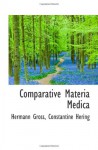 Comparative Materia Medica - Hermann Gross, Constantine Hering