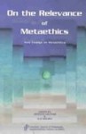 On the Relevance of Metaethics: New Essays on Metaethics (Canadian Journal of Philosophy. Supplementary Volume, 21) - Jocelyne Couture, Kai Nielsen