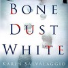 Bone Dust White - Karin Salvalaggio, Amy McFadden