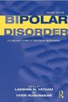 Bipolar Disorder: A Clinician's Guide to Treatment Management - Lakshmi N. Yatham, Vivek Kusumakar