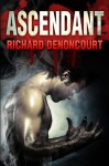 Ascendant: Book 1 of Bloodcrier - Richard Denoncourt