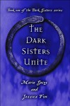 The Dark Sisters Unite: Book One of the Dark Sisters Series - Marie Secoy, Jessica Fox