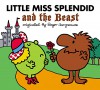 Little Miss Splendid and the Beast (Mr. Men and Little Miss) - Alice Downes