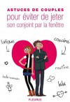 Astuces de couples pour éviter de jeter son conjoint par la fenêtre (10 astuces de couples) (French Edition) - Christine Athènes, Isabelle Maroger