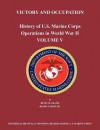 History of U.S. Marine Corps Operations in World War II. Volume V: Victory and Occupation - Benis M. Frank, Henry I. Shaw Jr.