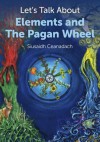 Let's Talk About Elements and The Pagan Wheel - Siusaidh Ceanadach