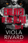 Enslaved by the Alpha: Part Four - Viola Rivard