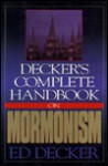 Decker's Complete Handbook on Mormonism - Ed Decker