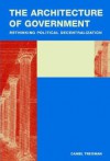 The Architecture of Government: Rethinking Political Decentralization (Cambridge Studies in Comparative Politics) - Daniel Treisman