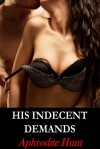 His Indecent Demands - Aphrodite Hunt