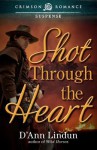 Shot Through the Heart - D'Ann Lindun