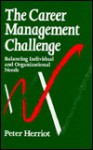 The Career Management Challenge: Balancing Individual and Organizational Needs - Peter Herriot