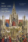 The Music Libel Against the Jews - Ruth Hacohen