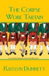 The Corpse Wore Tartan (Liss Maccrimmon Scottish Mysteries) - Kaitlyn Dunnett