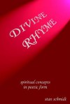 Divine Rhyme: Spiritual Concepts in Poetic Form - Stan Schmidt