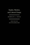 Staples, Markets, and Cultural Change: Selected Essays - Harold A Innis, Daniel Drache