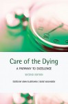 Care of the Dying: A Pathway to Excellence - John Ellershaw, Susie Wilkinson