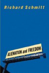 Alienation And Freedom - Richard Schmitt