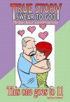 True Story, Swear To God: This One Goes To Eleven (True Story, Swear to God (Graphic Novels)) - Tom Beland