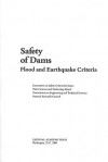 Safety of Dams: Flood and Earthquake Criteria - Committee on Safety Criteria for Dams, Water Science and Technology Board, National Research Council