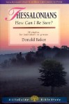 1 & 2 Thessalonians: How Can I Be Sure? : 10 Studies for Individuals or Groups (A Lifeguide Bible Study) - Donald Baker