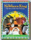 Newborn King: The Story of the First Christmas - Allia Zobel - Nolan, Allia Zobel Nolan, Allan Eitzen