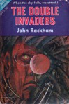 The Double Invaders - John Rackham, John T. Phillifent