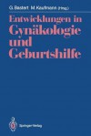 Entwicklungen in Gynakologie Und Geburtshilfe: Fred Kubli Zum Gedachtnis - Gunther Bastert, Manfred Kaufmann