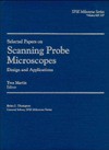 Selected Papers On Scanning Probe Microscopes: Design And Applications - Yves Martin