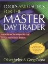 Tools and Tactics for the Master DayTrader: Battle-Tested Techniques for Day, Swing, and Position Traders - Oliver Velez, Greg Capra