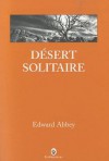 Désert Solitaire - Edward Abbey, Doug Peacock, Jacques Mailhos