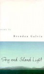 Sky and Island Light: Poems - Brendan Galvin